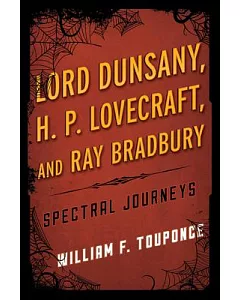 Lord Dunsany, H. P. Lovecraft, and Ray Bradbury: Spectral Journeys