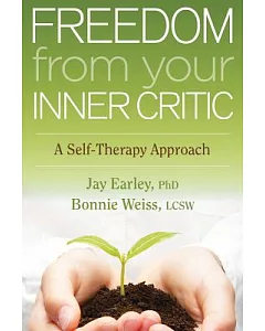 Freedom from Your Inner Critic: A Self-Therapy Approach