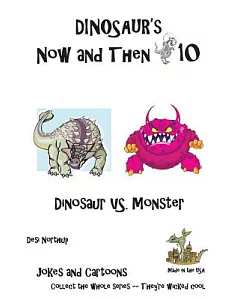 Dinosaur’s Now and Then 10: Dinosaur Vs. Monster