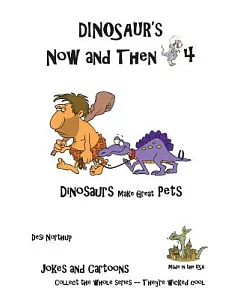 Dinosaur’s Now and Then 4: Dinosaurs Make Great Pets
