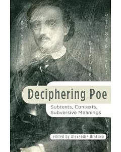 Deciphering Poe: Subtexts, Contexts, Subversive Meanings