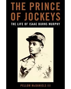 The Prince of Jockeys: The Life of Isaac Burns Murphy