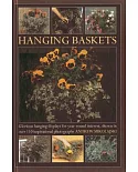 Hanging Baskets: Glorious Hanging Displays for Year-Round Interest, Shown in over 110 Inspirational Photographs