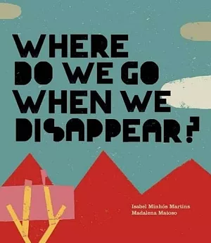 Where Do We Go When We Disappear?