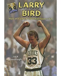 Larry Bird: Hall of Fame Basketball SuperStar