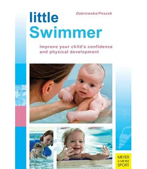 Little Swimmer: Improve Your Child’s Confidence and Physical Development