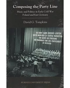Composing the Party Line: Music and Politics in Early Cold War Poland and East Germany