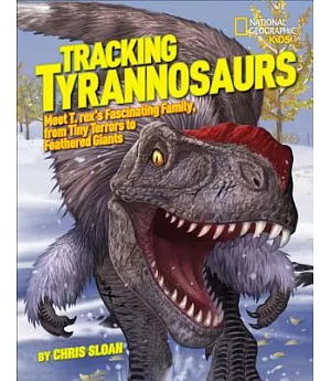 Tracking Tyrannosaurs: Meet T. Rex’s Fascinating Family, from Tiny Terrors to Feathered Giants
