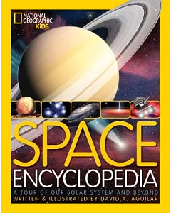 Space Encyclopedia: A Tour of Our Solar System and Beyond
