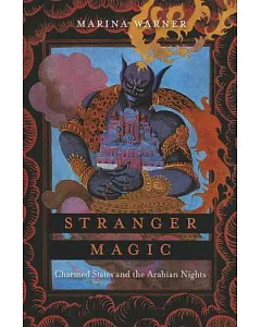 Stranger Magic: Charmed States and the Arabian Nights