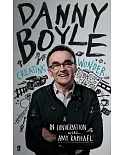 Danny Boyle: Creating Wonder: The Academy Award-winning Director in Conversation About His Art