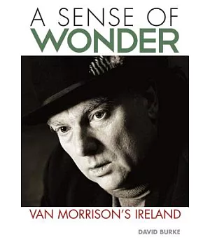 A Sense of Wonder: Van Morrison’s Ireland