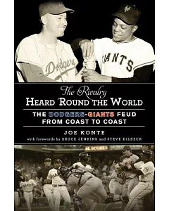 The Rivalry Heard ’Round the World: The Dodgers-Giants Feud from Coast to Coast
