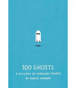 100 Ghosts: A Gallery of Harmless Haunts