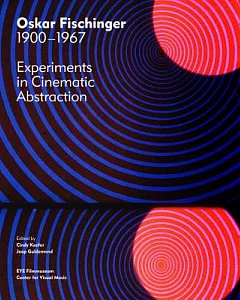 Oskar Fischinger 1900-1967: Experiments in Cinematic Abstraction