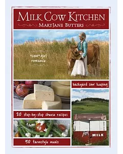 Milk Cow Kitchen: Cow Girl Romance, Cheese Recipes, Farmstyle Recipes, Backyard Cow Keeping
