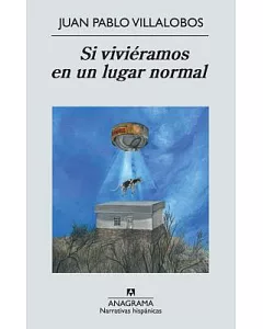 Si vivieramos en un lugar normal / If Only We Lived In a Normal Place