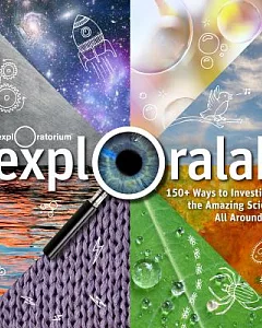 Exploralab: 150+ Ways to Investigate the Amazing Science All Around You