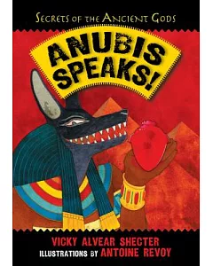 Anubis Speaks!: A Guide to the Afterlife by the Egyptian God of the Dead