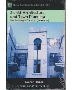Zionist Architecture and Town Planning: The Building of Tel Aviv (1919-1929)