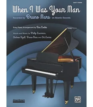 When I Was Your Man: Easy Piano, Sheet