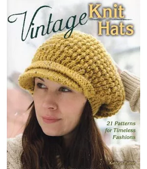 Vintage Knit Hats: 21 Patterns for Timeless Fashions