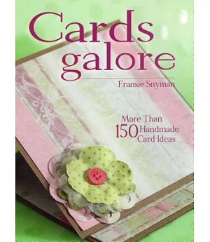 Cards Galore: More Than 150 Handmade Card Ideas