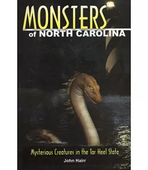 Monsters of North Carolina: Mysterious Creatures in the Tar Heel State