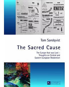 The Sacred Cause: The Europe That Was Lost - Thoughts on Central and Eastern European Modernism