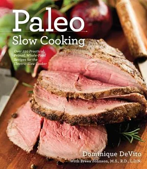 Paleo Slow Cooking: Over 140 Practical, Primal, Whole-food Recipes for the Electric Slow Cooker