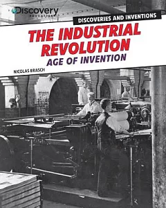 The Industrial Revolution: Age of Invention
