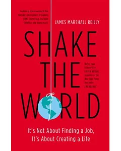 Shake the World: It’s Not About Finding a Job, It’s About Creating a Life