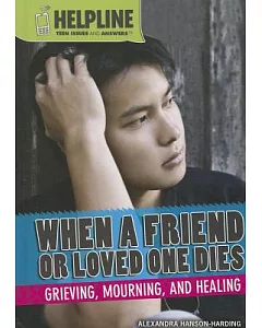 When a Friend or Loved One Dies: Grieving, Mourning, and Healing