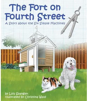 The Fort on Fourth Street: A Story About the Six Simple Machines