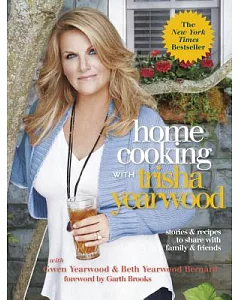 Home Cooking With Trisha yearwood: Stories & Recipes to Share With Family & Friends