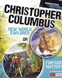 Christopher Columbus: New World Explorer or Fortune Hunter?