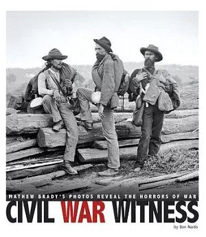Civil War Witness: Mathew Brady’s Photos Reveal the Horrors of War