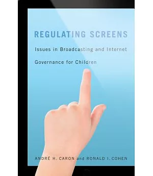 Regulating Screens: Issues in Broadcasting and Internet Governance for Children