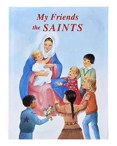 My Friends the Saints: Illustrated Prayer-Talks With Favorite Saints