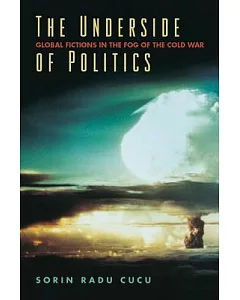 The Underside of Politics: Global Fictions in the Fog of the Cold War