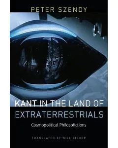 Kant in the Land of Extraterrestrials: Cosmopolitical Philosofictions