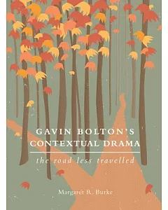 Gavin Bolton’s Contextual Drama: Road Less Travelled