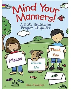 Mind Your Manners!: A Kids’ Guide to Proper Etiquette