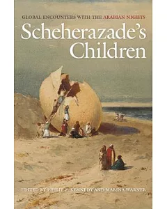 Scheherazade’s Children: Global Encounters With the Arabian Nights