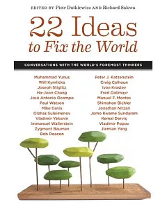 22 Ideas to Fix the World: Conversations With the World’s Foremost Thinkers