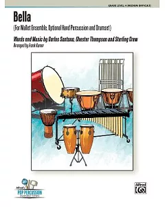 Bella: For Mallet Ensemble, Optional Hand Percussion and Drumset: Grade Level: 4 (Medium Difficult)