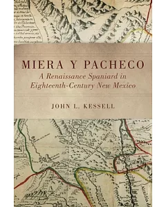 Miera Y Pacheco: A Renaissance Spaniard in Eighteenth-Century New Mexico