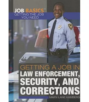 Getting a Job in Law Enforcement, Security, and Corrections