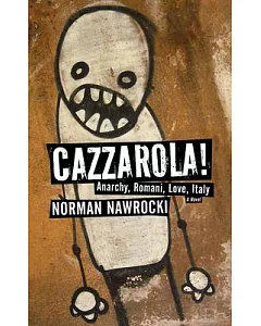 Cazzarola!: Anarchy, Romani, Love, Italy