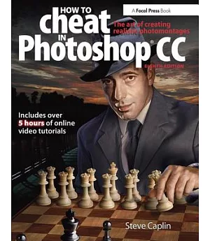 How to Cheat in Photoshop Cc: The Art of Creating Realistic Photomontages